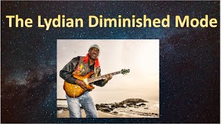 THE LYDIAN DIMINISHED MODE