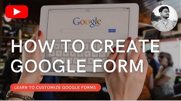 HOW TO CREATE GOOGLE FORM | Google Forms Customization | Easy Tutorial In Bangla
