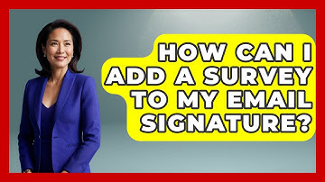 How Can I Add a Survey to My Email Signature? - TheEmailToolbox.com
