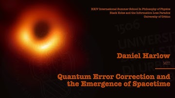 Daniel Harlow - Quantum Error Correction and the Emergence of Spacetime [Lecture IV]