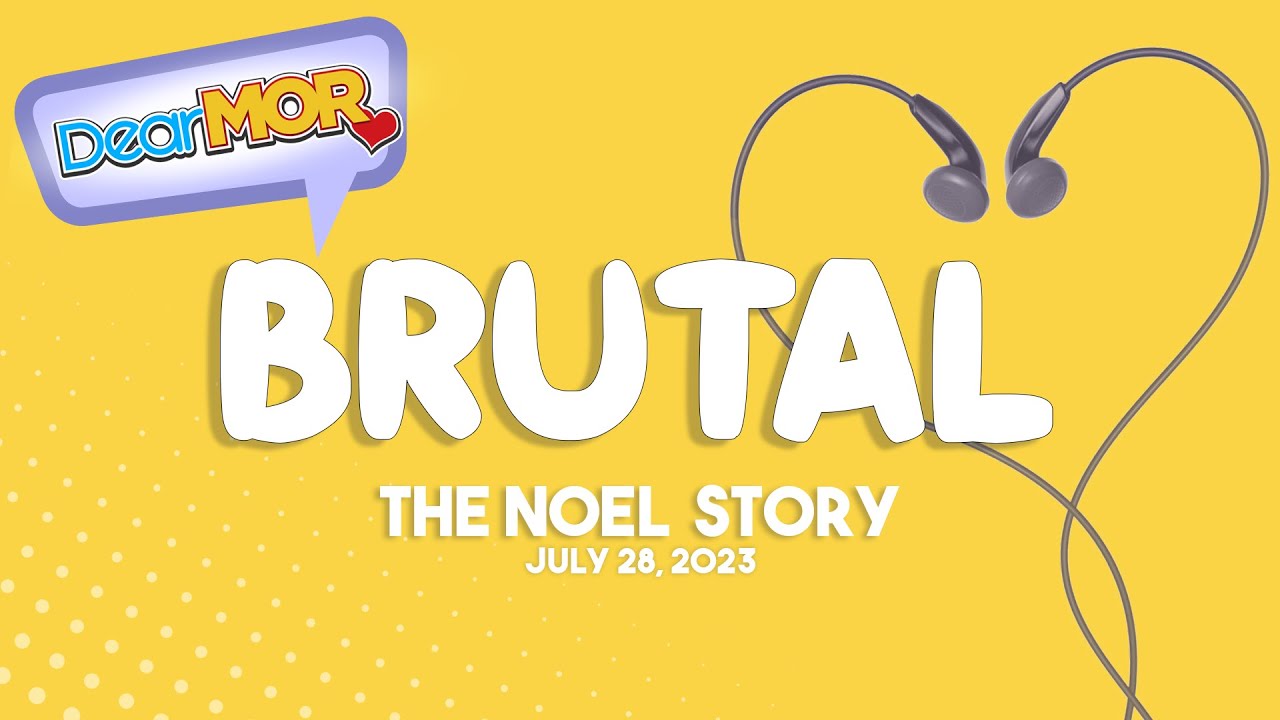 Dear MOR Brutal The Noel Story 07 28 23