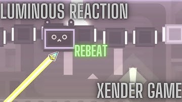 {Rebeat} "Luminous Reaction" by Xender Game [100%] (Harder) [1 Coin] | Geometry Dash