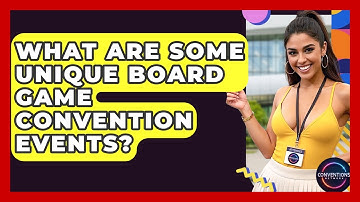 What Are Some Unique Board Game Convention Events? - Conventions Network
