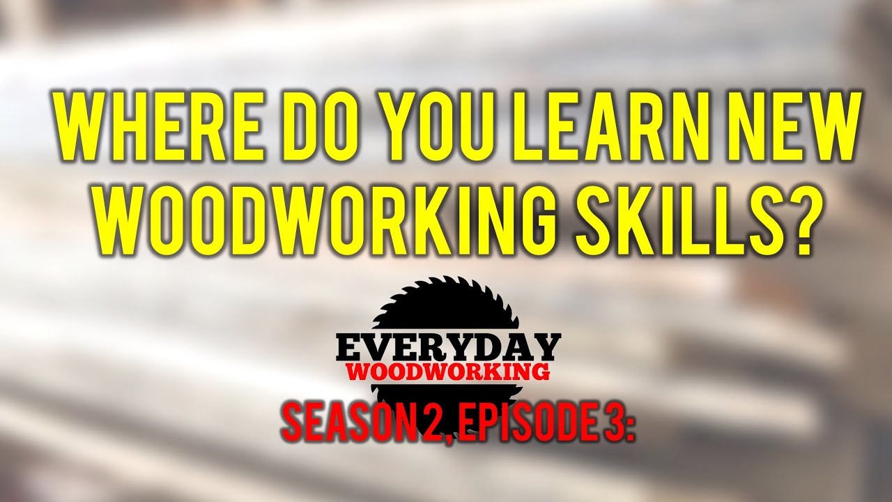 Where Do You Learn New Woodworking Skills? YouTube