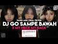 DJ GO SAMPE BAWAH X MY NECK MY BACK VIRAL TIKTOK