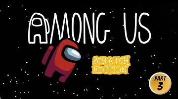 Among Us: Scratch Edition Coding Tutorial (Part 3)