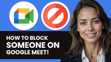 HOW TO BLOCK SOMEONE ON GOOGLE MEET NEW ULTIMATE GUIDE 2024!