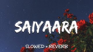 Saiyaara (Slowed + Reverb) - Ek Tha Tiger Resimi