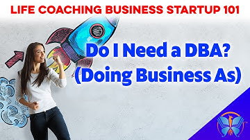 Do I Need a DBA? (Doing Business As) | Startup 101