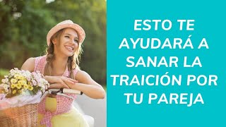 Esto te ayudará a sanar la traición por tu pareja - Reinventándome #amorpropio #separacion #divorcio