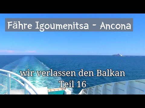 Fähre Igoumenitsa - Ancona, wir verlassen den Balkan Teil 16