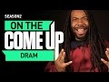 On The Come Up: D.R.A.M.