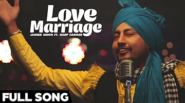 Love Marriage (Full Audio Song) : Jageer Singh Feat. Harp Farmer | Harp Farmer Pictures