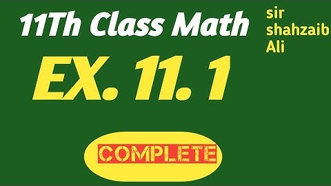 Exercise 11.1 Chapter 11 || FSC Math Lectures || 11Th Class Math, ICS Math