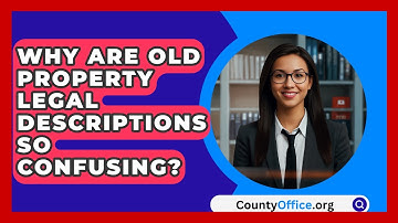 Why Are Old Property Legal Descriptions So Confusing? - CountyOffice.org