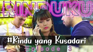 RINDUKU EPS 3 - RINDU YANG KUSADARI