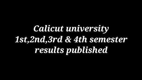 Calicut university 1st, 2nd, 3rd & 4th sem result published
