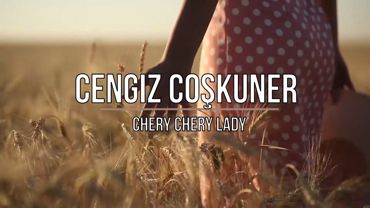 Cengiz Coşkuner - Chery Chery Lady (4K Ultra HD) Cengiz Coşkuner - Chery Chery Lady (4K Ultra HD)