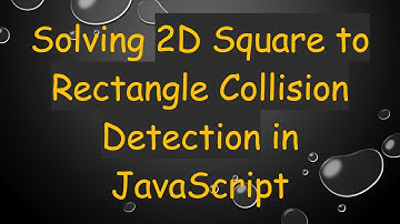 Solving 2D Square to Rectangle Collision Detection in JavaScript