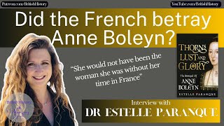 Did the French betray Anne Boleyn? with Dr Estelle Paranque | Youtube edit