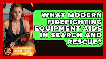 What Modern Firefighting Equipment Aids in Search and Rescue? | Inside the Firehouse