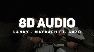 Landy - Maybach Ft. Gazo (8D AUDIO🎧)