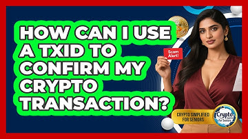How Can I Use A TxID To Confirm My Crypto Transaction? - Crypto Simplified for Seniors