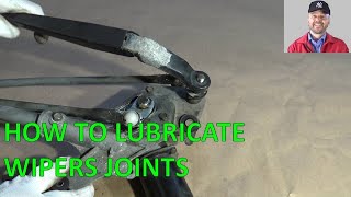 How to service and lubricate Windshield wipers motors Joints