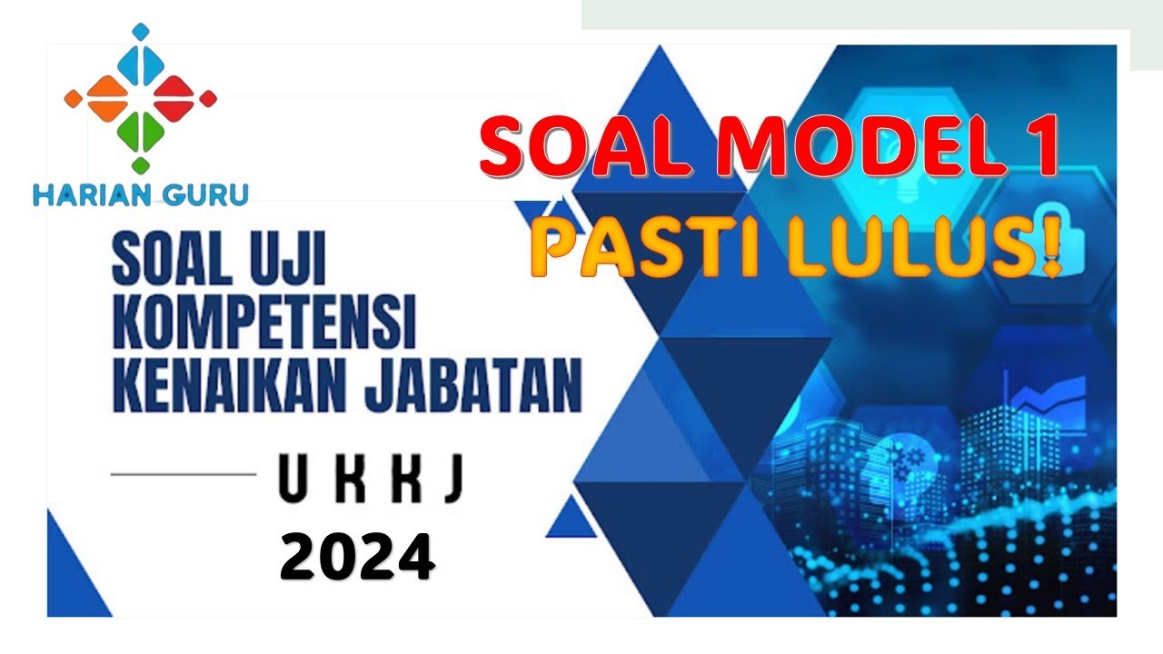 Soal Ukom Kenaikan Jabatan Guru Model 1 - Langsung LULUS #UKKJ2024