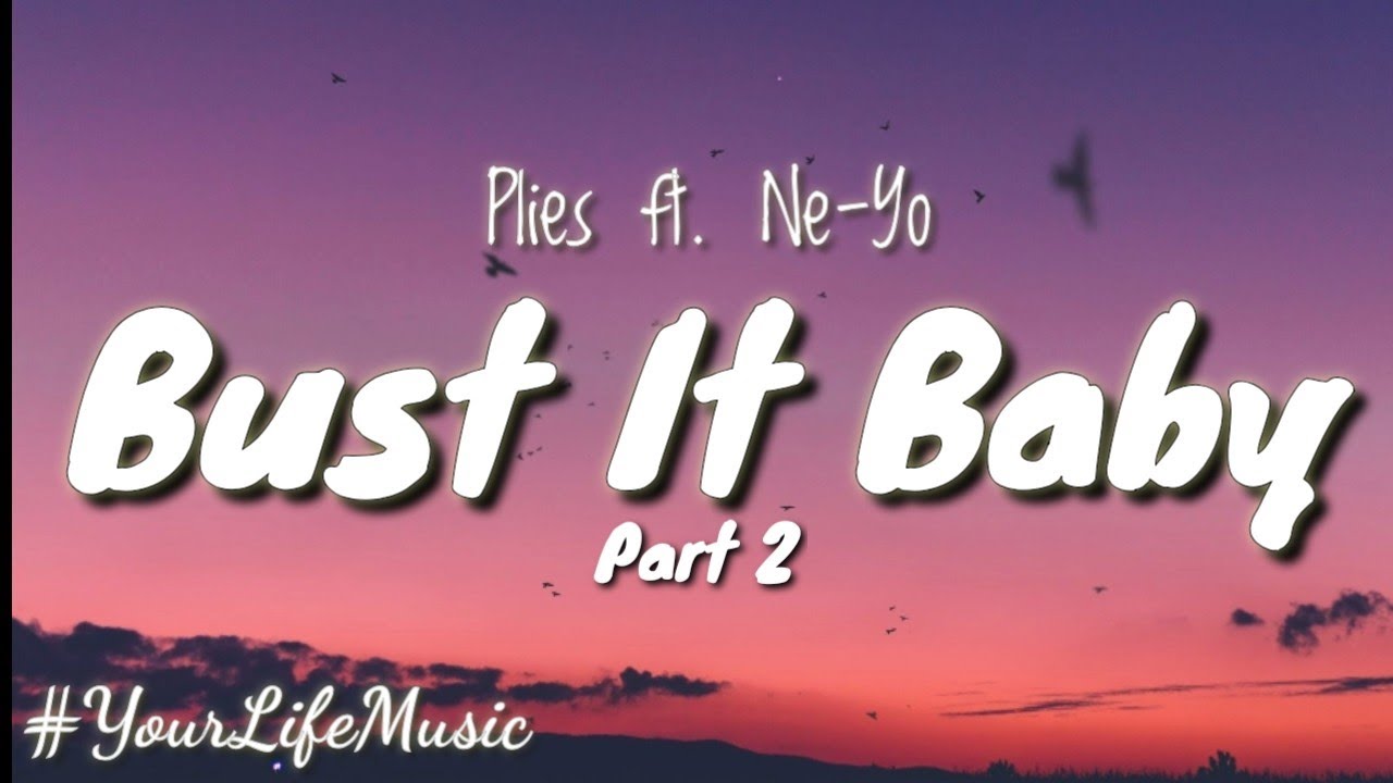 Bust It Baby Part 2   Plies ft Ne Yo Lyrics