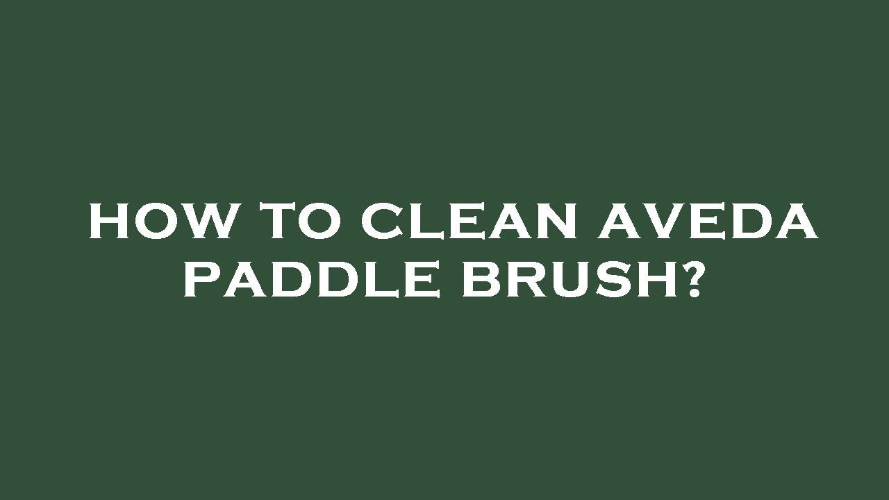 How to clean aveda paddle brush? - YouTube