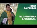 Missa da Família | Padre Chrystian Shankar | 02/07/2019 [CC]