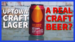 Uptown Craft Lager | How Does It Rate? | Big Drop Brewing Co.