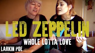 Led Zeppelin "Whole Lotta Love" (Larkin Poe Cover) chords