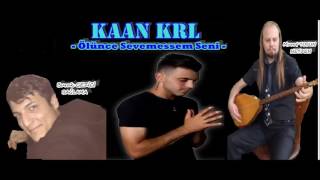 Kaan Krl - Ölünce Sevemessem Seni Burak Gezi̇ci̇ & Murat Tosun