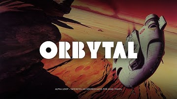 ORBYTAL – Space Music for Interstellar Drift