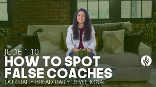 How to Spot False Coaches | Jude 1:10 | Our Daily Bread | Daily Devotional