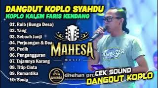 FULL ALBUM CEK SOUND MAHESA MUSIC DANGDUT KOPLO SYAHDU VERSI FARIS KENDANG BAS GLERR