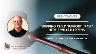 Skipping child support in CA? Here’s what happens. - AttorneyBernie.Com
