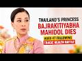 Thailand's Princess Bajrakitiyabha Mahidol Passes Away at 47