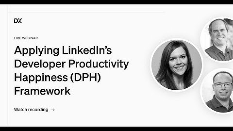 Applying LinkedIn’s Developer Productivity Happiness (DPH) Framework