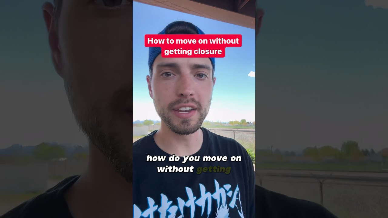 How to move on without getting closure? 