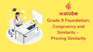 Grade 9 - Congruency and Similarity Foundation (proving similarity)