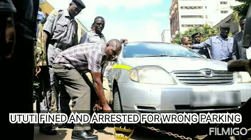UTUTI WA KYUMA ARRESTED FOR WRONG PARKING IN TOWN.
