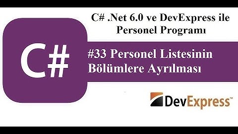 #33 C# .Net 6.0 ve DevExress ile Personel Programı - Personel Listesinin Bölümlere Ayrılması