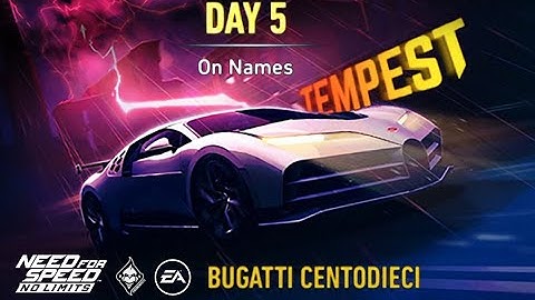NFS No Limits  BUGATTI Centodieci  TEMPEST   Day - 5  On Names