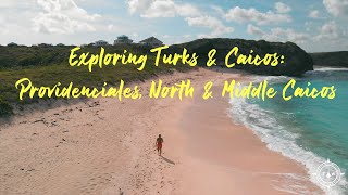 Exploring Turks & Caicos: Traveling tips for Providenciales, North & Middle Caicos