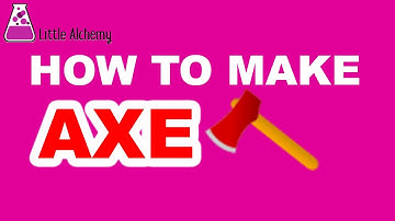 How to Make Axe in Little Alchemy? | Step by Step Guide!