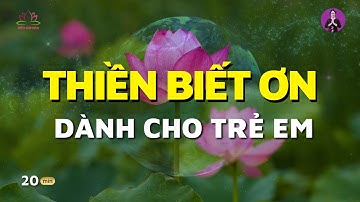Bài Thiền Biết Ơn Dành Cho Trẻ Em - Kết Nối Năng Lượng Yêu Thương, An Yên, Hạnh Phúc | Hiên Dương