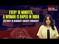Every 18 Minutes, A Woman Is Raped In India: So Why Is Nobody Angry Enough?